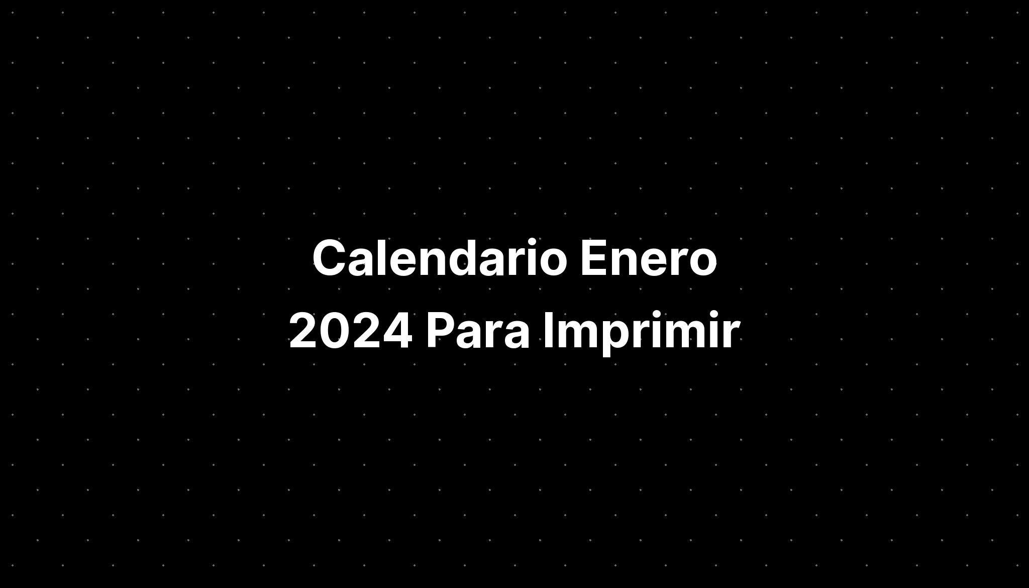 Calendario Enero 2024 Para Imprimir IMAGESEE